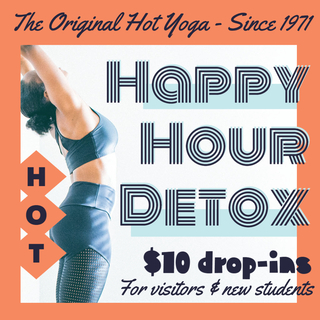 IN-PERSON | HOT | Friday Happy Hour Detox | Beginner Friendly | $10 drop-ins |